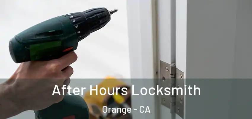 After Hours Locksmith Orange - CA
