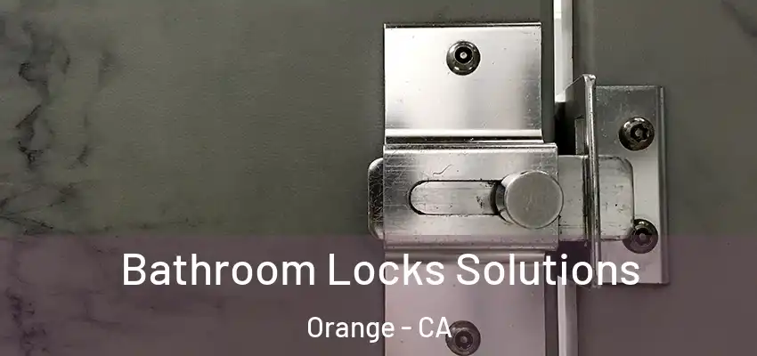  Bathroom Locks Solutions Orange - CA