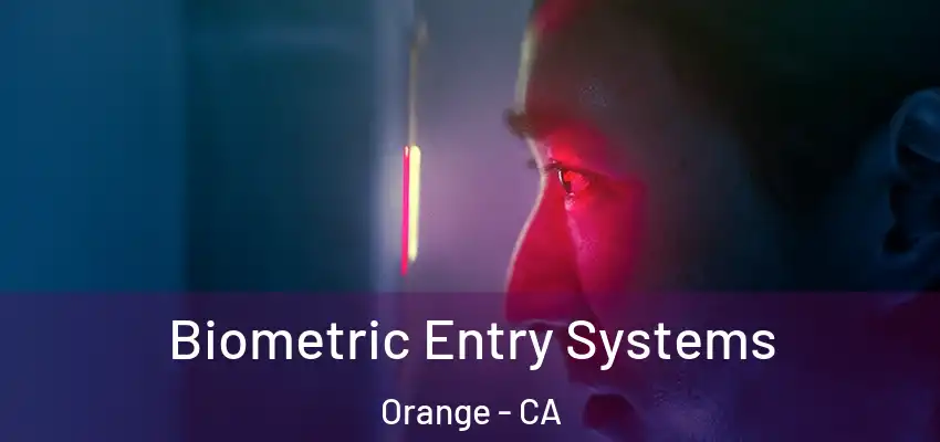 Biometric Entry Systems Orange - CA