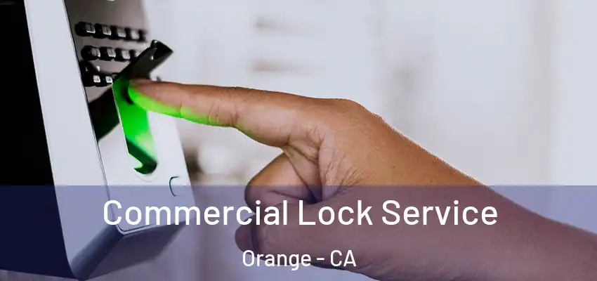 Commercial Lock Service Orange - CA