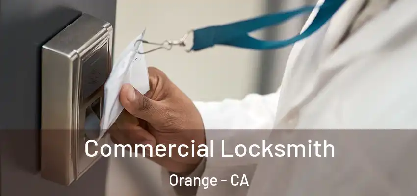 Commercial Locksmith Orange - CA