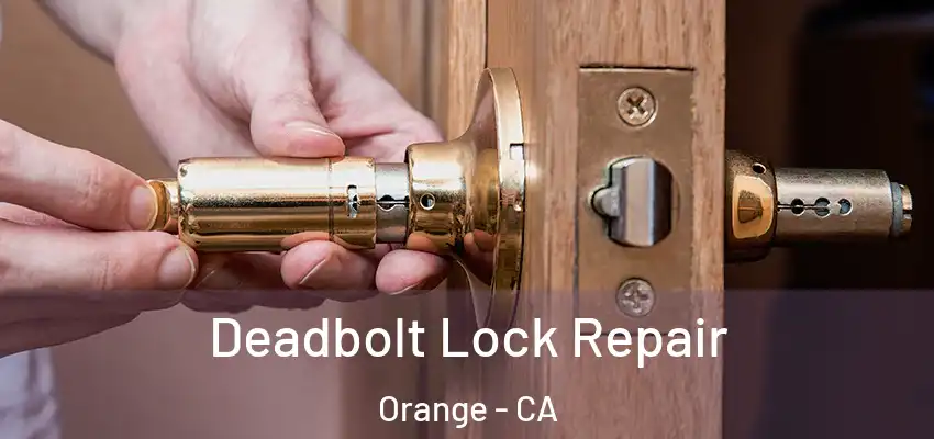  Deadbolt Lock Repair Orange - CA