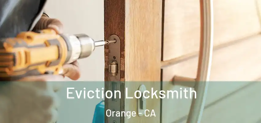  Eviction Locksmith Orange - CA