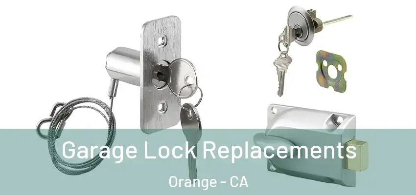  Garage Lock Replacements Orange - CA
