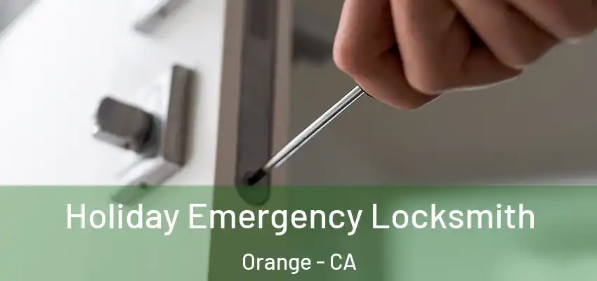  Holiday Emergency Locksmith Orange - CA
