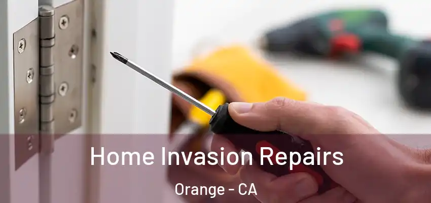  Home Invasion Repairs Orange - CA