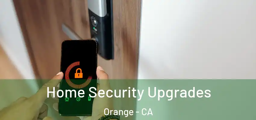  Home Security Upgrades Orange - CA