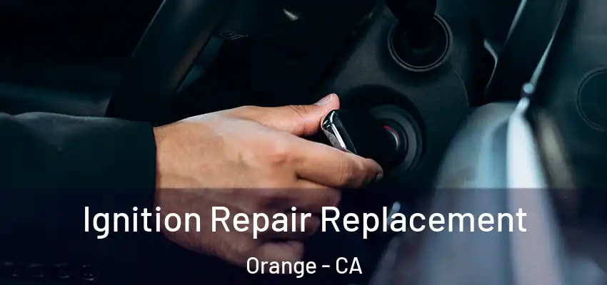  Ignition Repair Replacement Orange - CA