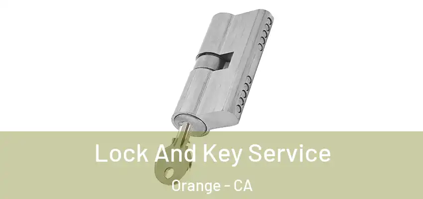 Lock And Key Service Orange - CA