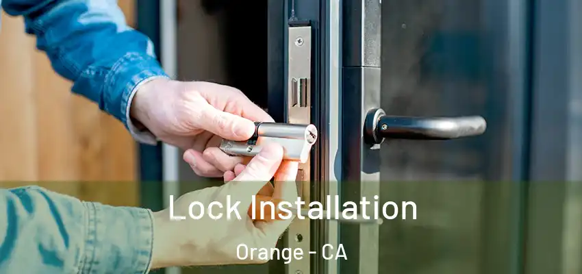 Lock Installation Orange - CA