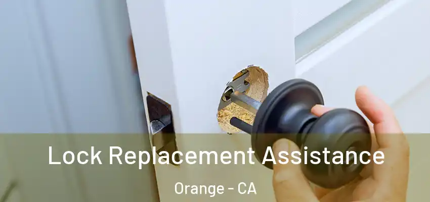 Lock Replacement Assistance Orange - CA