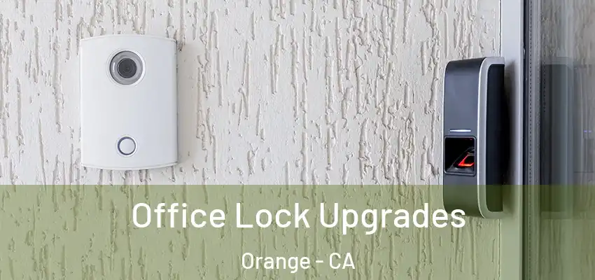  Office Lock Upgrades Orange - CA