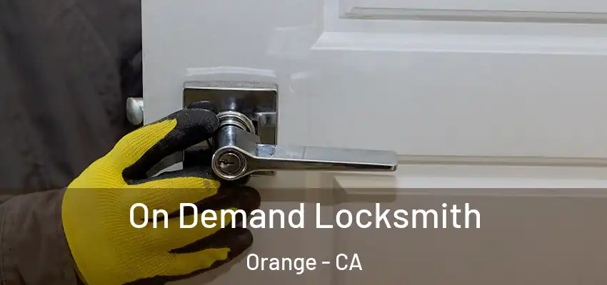  On Demand Locksmith Orange - CA