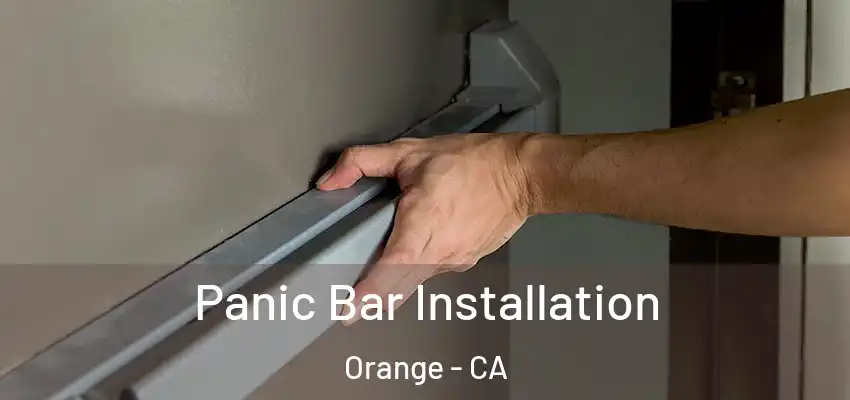 Panic Bar Installation Orange - CA