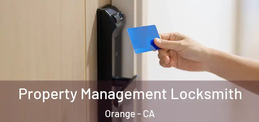 Property Management Locksmith Orange - CA