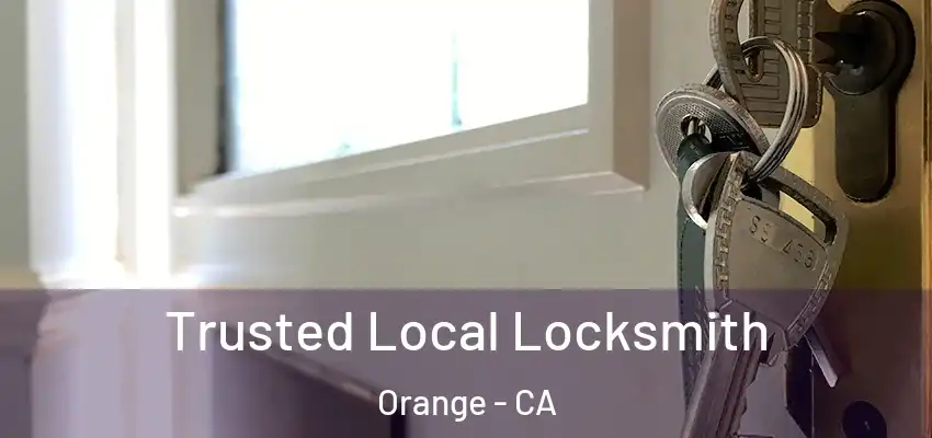  Trusted Local Locksmith Orange - CA